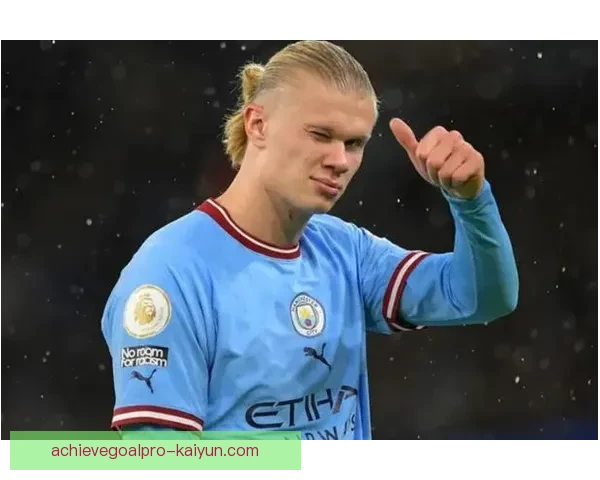 哈兰德展示速度与力量的持续提升，备受期待的表现令对手警惕